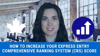 How to increase your CRS score | Win a Free Express Entry course