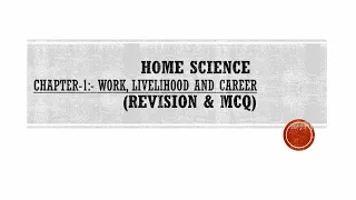 Work, livelihood and Career _ Revision & MCQs