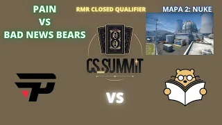 PAIN VS BAD NEWS BEARS - NUKE (MAPA 2) (MD3) - RMR CLOSED QUALIFIER (CS SUMMIT8) - PTBR