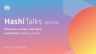 HashiTalks: Secure