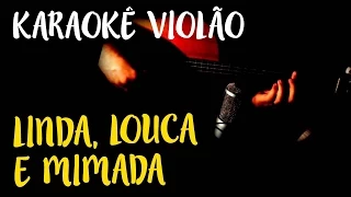 Linda louca e mimada - Oriente - Karaokê com Violão