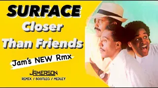 Surface - Closer Than Friends [Jam's NEW Rmx]