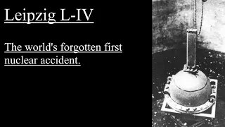 The Leipzig L-IV Accident: The World's First Nuclear Accident