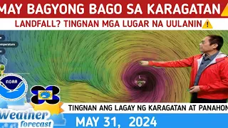 MAY BAGYO NA BAGO SA KARAGATAN⚠️ LANDFALL?|WEATHER UPDATE TODAY May 31,  2024