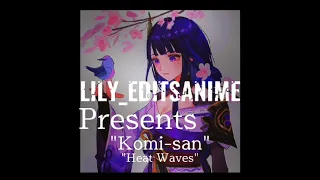 "Komi-san"|Heat Waves|-AMV•edit•