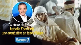 Au cœur de l'histoire: Isabelle Eberhardt, une aventurière en terre d’Islam (Franck Ferrand)