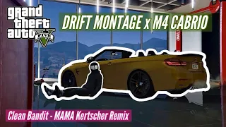 GTA5 DRIFT MONTAGE x Clean Bandit - MAMA Kertscher Remix x M4 CABRIO x AMSuperSports ROCKSTAR EDITOR