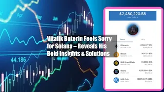 Vitalik Buterin Feels Sorry for Solana – Reveals His Bold Insights & Solutions