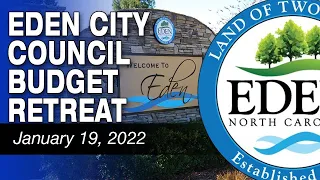 January 19, 2022 Eden City Council Budget Retreat