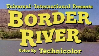 Border River (1954) Theatrical Trailer | High-Def Digest