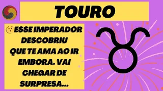 TOURO - 😲Esse Imperador descobriu que TE AMA ao ir embora..vai chegar de SURPRESA..