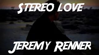 Jeremy Renner - Stereo Love With Lyrics