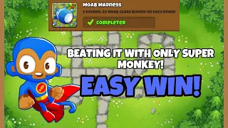 BEATING M.O.A.B. MADNESS WITH ONLY SUPER MONKEY || EASY WIN