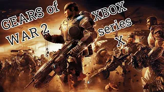 ⚙ GEARS of WAR 2 ⚙ XBOX Series X ⚙ part 1 ⚙