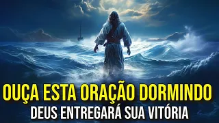 "NÃO HÁ ORAÇÃO MAIS FORTE EM TODO O UNIVERSO" | Ouça Dormindo a Oração Milagrosa da Vitória