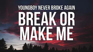 YoungBoy Never Broke Again - Break Or Make Me (Lyrics)