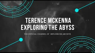 Terence Mckenna -  Exploring The Abyss