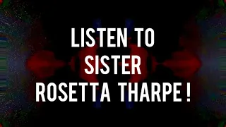 Listen To Sister Rosetta Tharpe