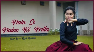 Nain Se Naino Ko Mila - Adnan Sami | Semi Classical | Dance Cover By Kajal Kaushik