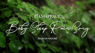 Baby Sleep Rain Song | Piano in Nature | Baby Lullaby Piano Song with Falling Rain