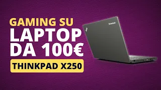 GAMING su un LAPTOP da 100 EURO! (Thinkpad x250)