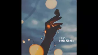 Cash - Songs For Her [Full EP]