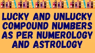 Lucky and Unlucky Compound Numbers as per Numerology and Astrology #numerology #trending #education