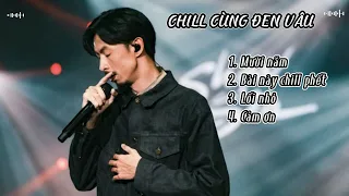 NHỮNG BÀI NHẠC CỰC CHILL CỦA ĐEN VÂU