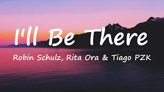 Robin Schulz, Rita Ora & Tiago PZK - I'll Be There (Lyrics Video)