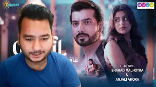 Song Reaction on GHAFIL | Altmash Faridi Ft. Anjali Arora & Sharad Malhotra | Trailer Review By SG