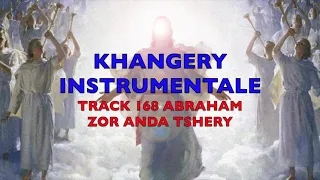 KHANGERY INSTRUMENTALE TRACK 168 ABRAHAM ZOR ANDA TSHERY