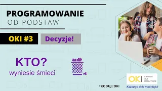 Programowanie OD PODSTAW #3 - Podejmujemy decyzje! - Kto wyniesie śmieci?