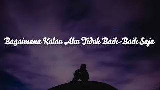 Bagaimana Kalau Aku Tidak Baik-Baik Saja, Sisa Rasa Rasa, Tertawan Hati (Lirik) - Judika, Mahalini