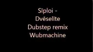 sīpoli - dveselite dubstep wubmachine remix