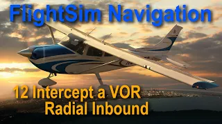 Flight SIm Navigation 12 Intercept a VOR Radial Flying Inbound