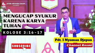 Mengucap Syukur Karena Karya Tuhan | Kolose 3:16-17