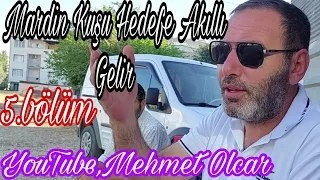5.bölüm. Mardin Kuşu Hedefe Akıllı Gelir. YouTube,Mehmet Olcar