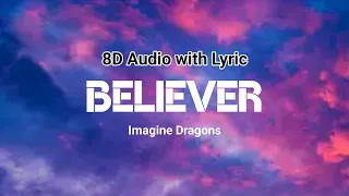 Imagine Dragons - Believer | Lyrics | 8D Audio
