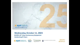 BC Injury Research and Prevention Unit's 25th Anniversary - Afternoon Session (Vision Zero)