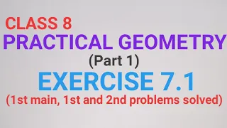 CLASS 8, PRACTICAL GEOMETRY, EXERCISE 7.1, 1st main (1st and 2nd problems solved)