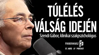 TÚLÉLÉS VÁLSÁG IDEJÉN: Szendi Gábor, klinikai szakpszichológus /// Friderikusz Podcast 57. adás