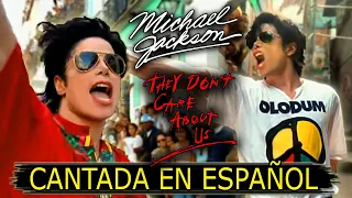 ¿Cómo sonaría "MICHAEL JACKSON — THEY DON'T CARE ABOUT US" en Español? (Adaptación / Fandub)