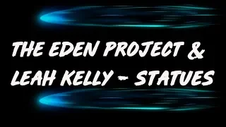 The Eden Project - Statues ft. Leah Kelly Animated Lyrics