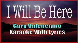 I WILL BE HERE - Gary Valenciano : KARAOKE WITH LYRICS, Minus one