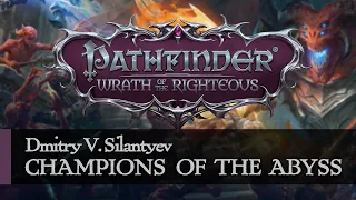 Dmitry V. Silantyev — Champions Of The Abyss | Pathfinder: Wrath of the Righteous