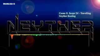 Coone ft. Scope Dj - Travelling (Neyther Bootleg)