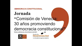Jornada "Comisión de Venecia: 30 años promoviendo la democracia constitucional"