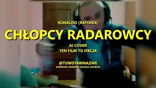 RONALDO (RAFONIX) - CHŁOPCY RADAROWCY (AI COVER, TO FIKCJA)