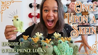 Five Amigurumi Frog Prince Looks, Once Upon a Skein, Episode 1, Part 1, Yarn Experiment, frog ideas