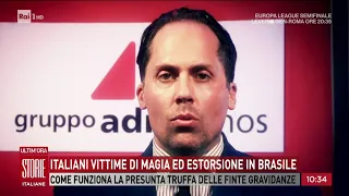 Italiani vittime di magia ed estorsione in Brasile   - Storie italiane 09/05/2024